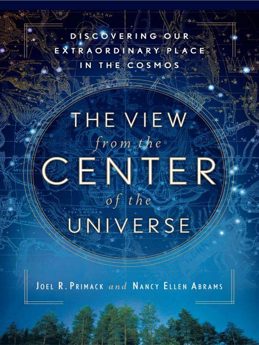 Title details for The View From the Center of the Universe by Joel R. Primack - Wait list